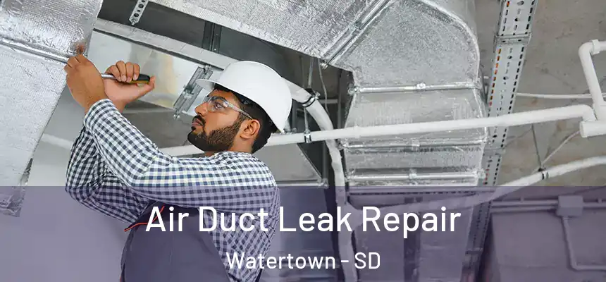 Air Duct Leak Repair Watertown - SD