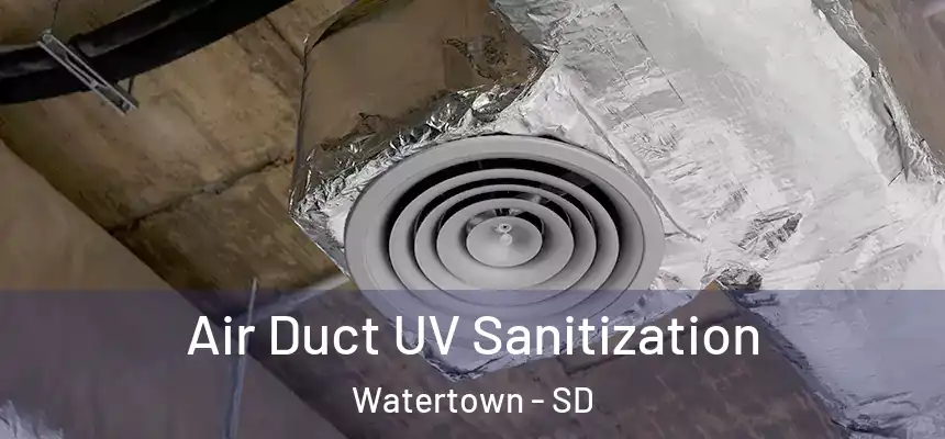 Air Duct UV Sanitization Watertown - SD