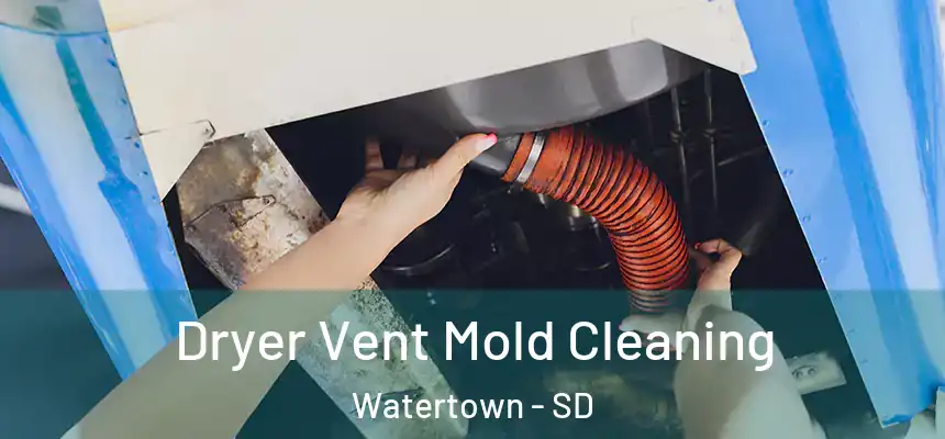 Dryer Vent Mold Cleaning Watertown - SD