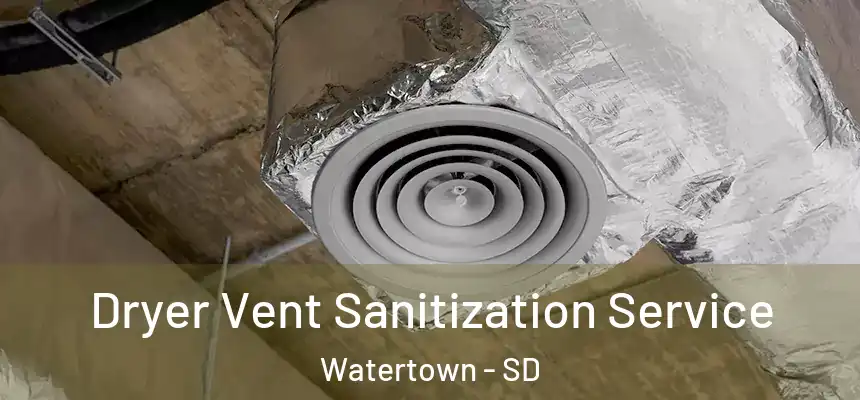  Dryer Vent Sanitization Service Watertown - SD