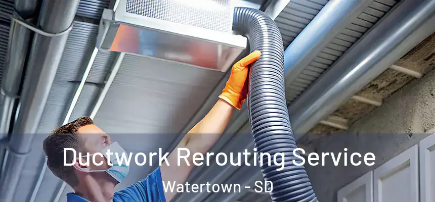  Ductwork Rerouting Service Watertown - SD