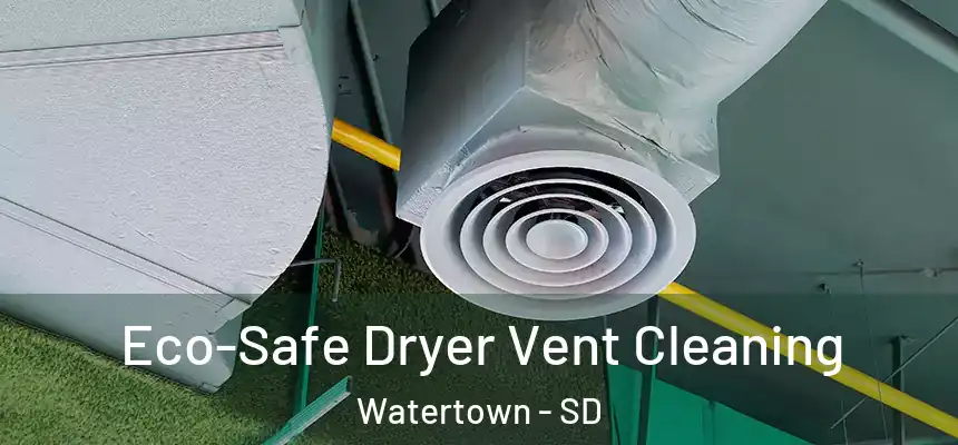  Eco-Safe Dryer Vent Cleaning Watertown - SD