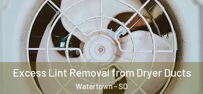  Excess Lint Removal from Dryer Ducts Watertown - SD
