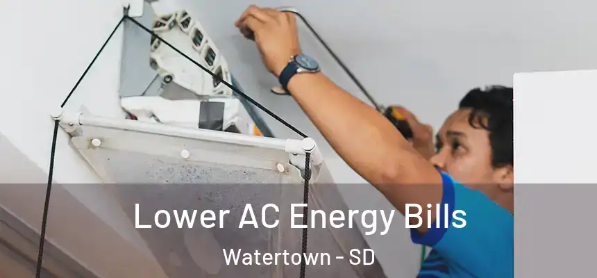 Lower AC Energy Bills Watertown - SD