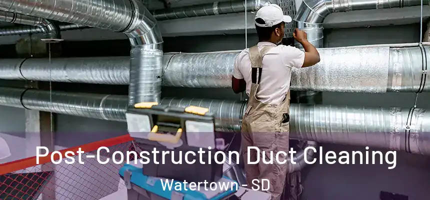  Post-Construction Duct Cleaning Watertown - SD