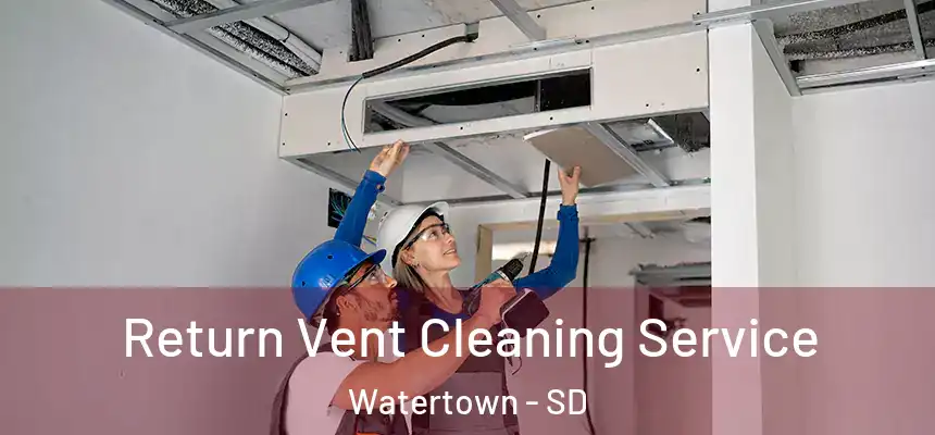  Return Vent Cleaning Service Watertown - SD