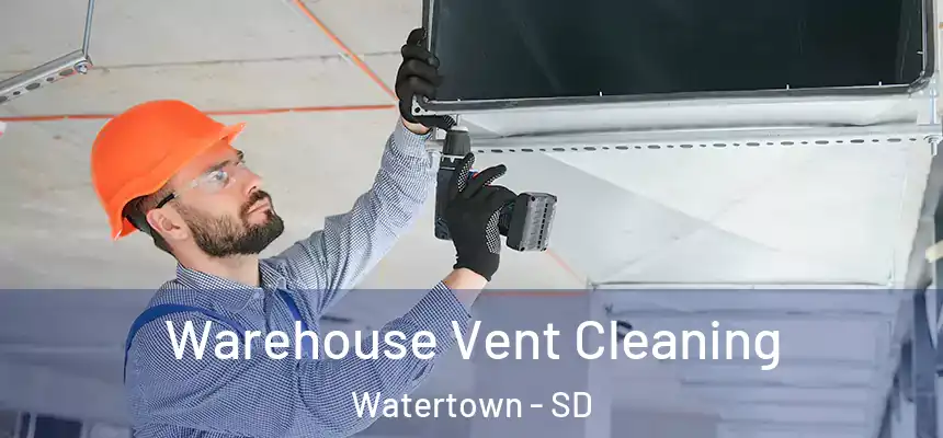 Warehouse Vent Cleaning Watertown - SD