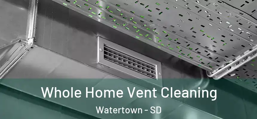 Whole Home Vent Cleaning Watertown - SD